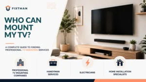 Who Can Mount My TV? A Complete Guide to Finding Professional TV Mounting Services